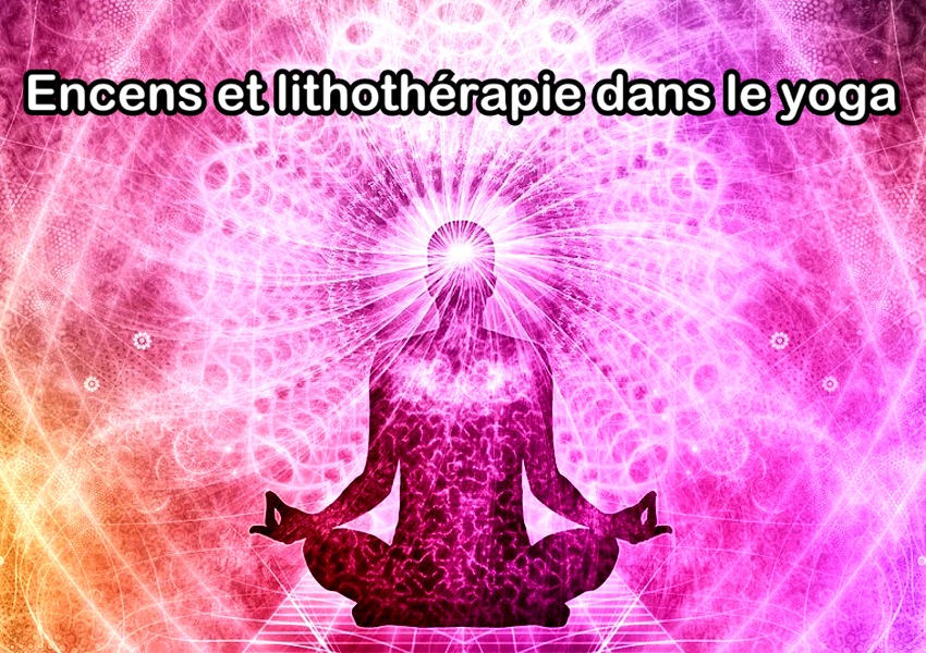 Yoga - Utiliser les encens et la lithothérapie